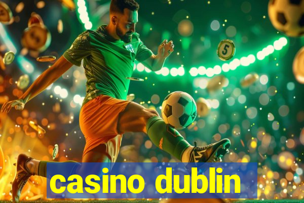 casino dublin