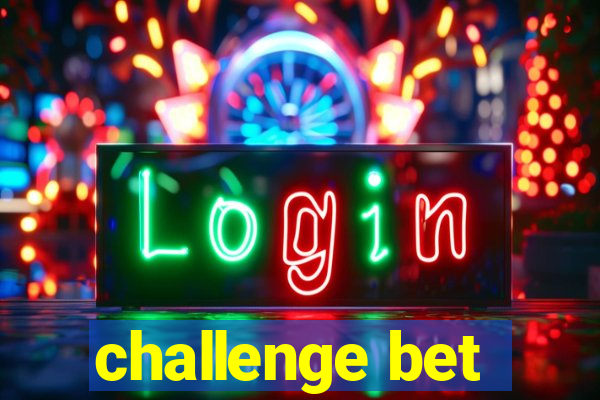 challenge bet