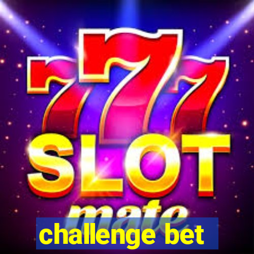 challenge bet