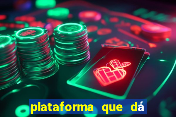 plataforma que dá dinheiro para jogar