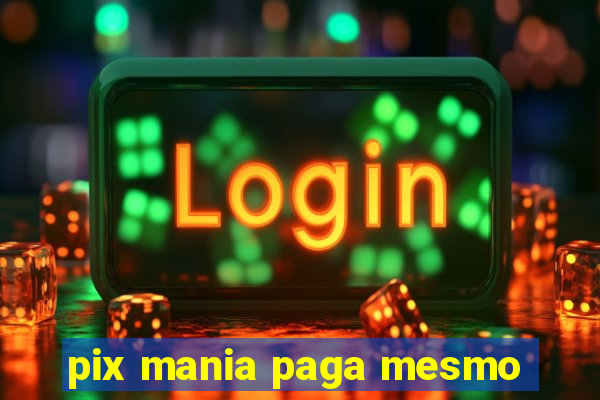 pix mania paga mesmo