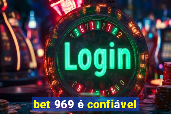 bet 969 é confiável