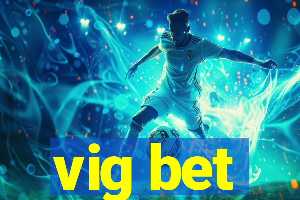 vig bet