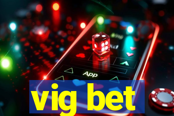 vig bet