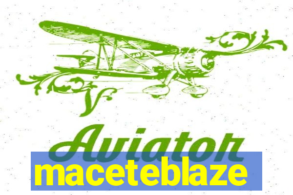 maceteblaze