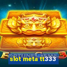 slot meta tt333