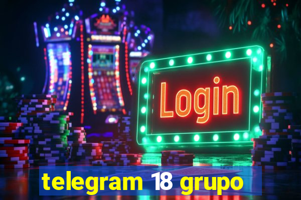 telegram 18 grupo