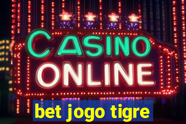 bet jogo tigre