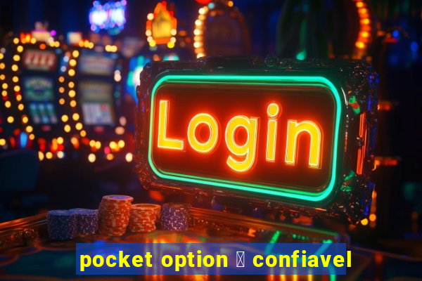 pocket option 茅 confiavel