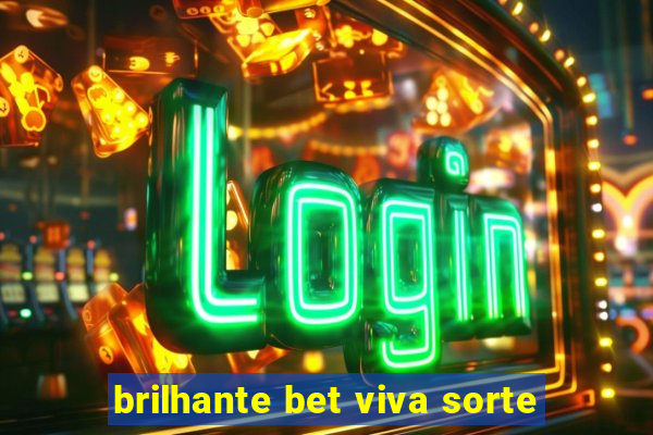 brilhante bet viva sorte