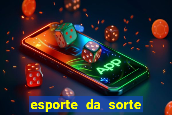 esporte da sorte melhor jogo