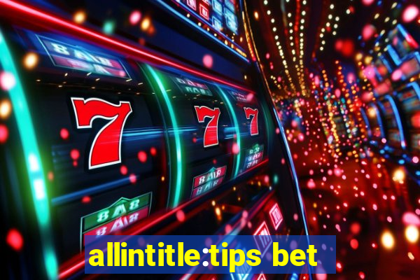 allintitle:tips bet