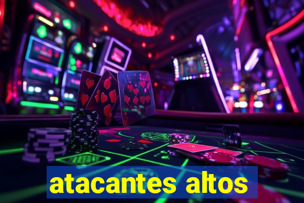 atacantes altos