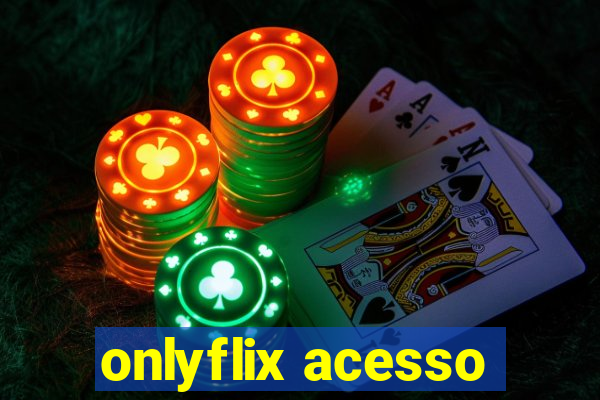 onlyflix acesso