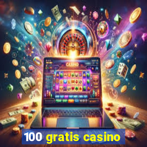 100 gratis casino