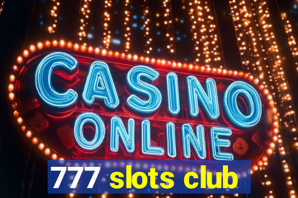 777 slots club