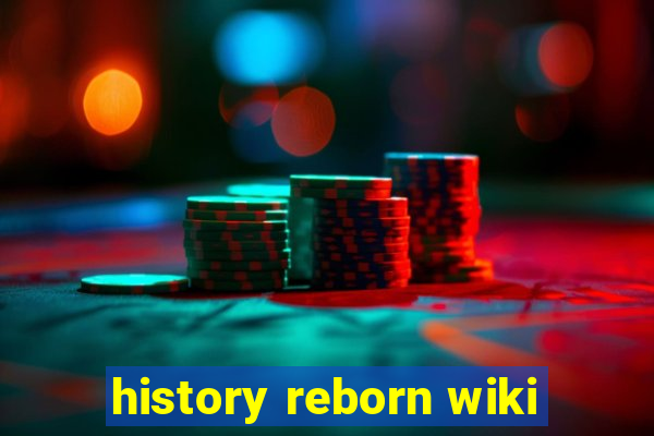 history reborn wiki