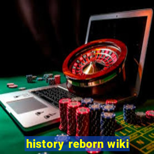 history reborn wiki