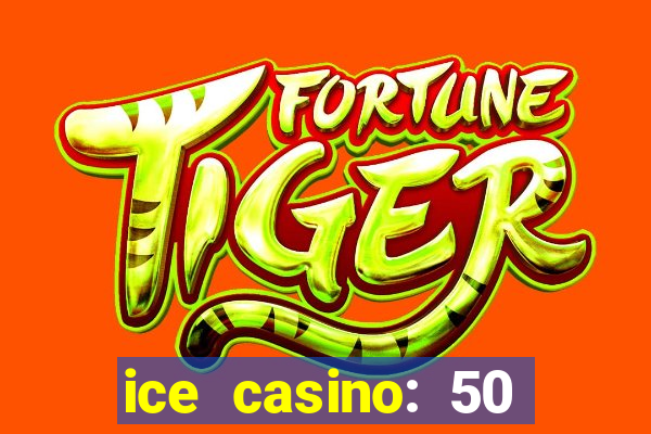 ice casino: 50 free spins