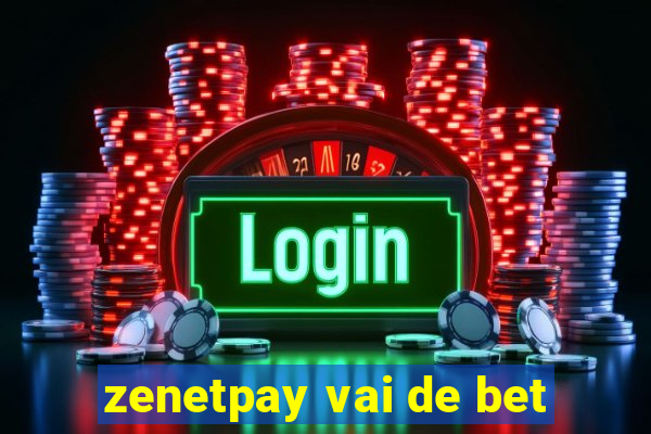 zenetpay vai de bet