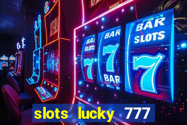 slots lucky 777 money games