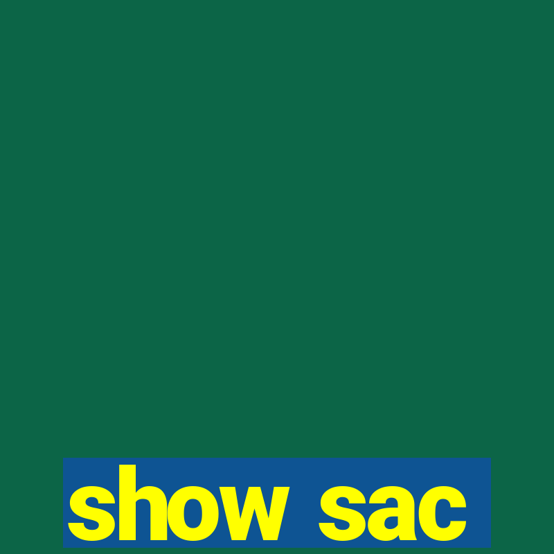 show sac