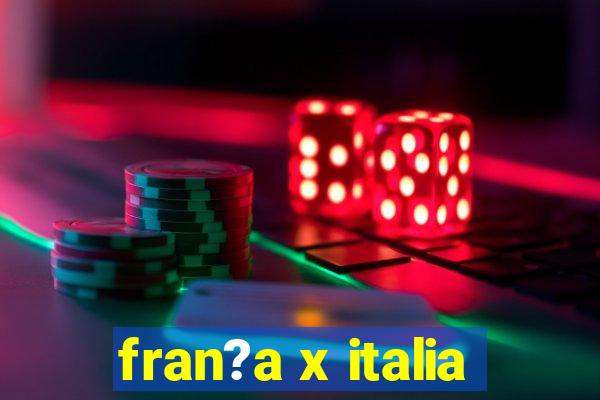 fran?a x italia