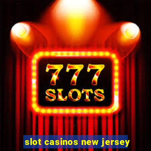 slot casinos new jersey