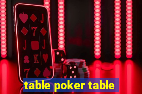 table poker table