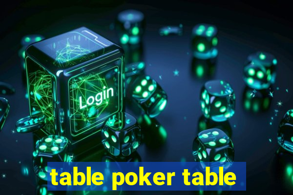 table poker table