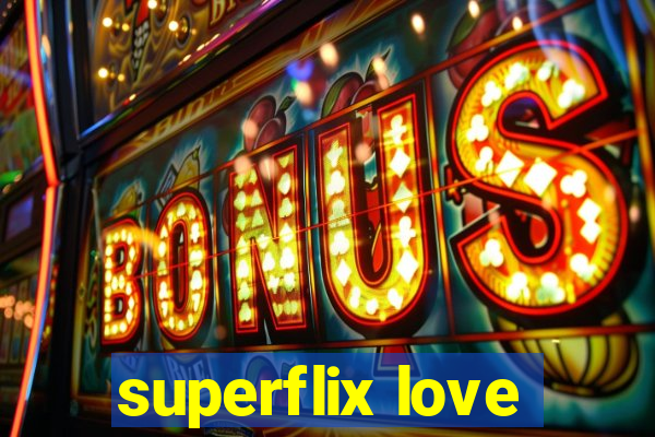 superflix love