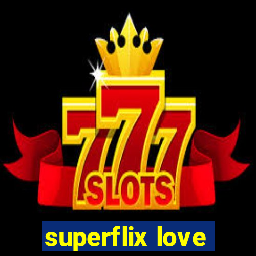 superflix love