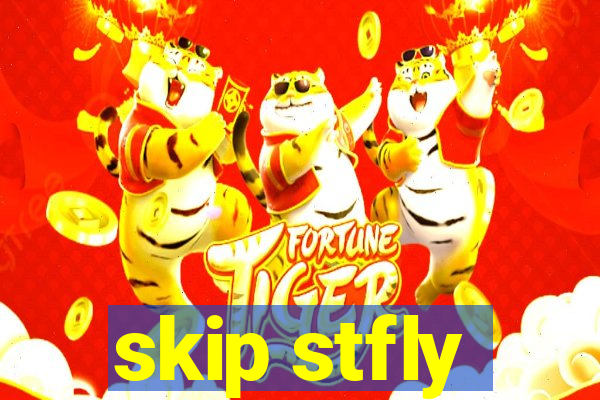 skip stfly