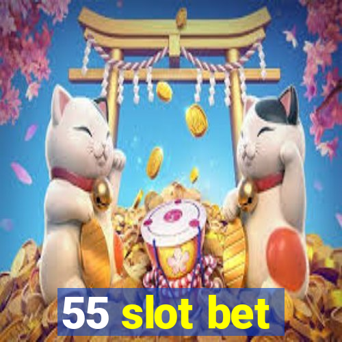 55 slot bet