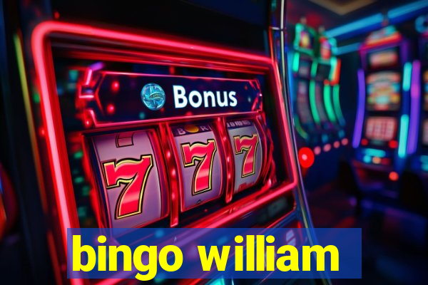 bingo william