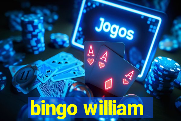 bingo william