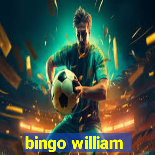 bingo william