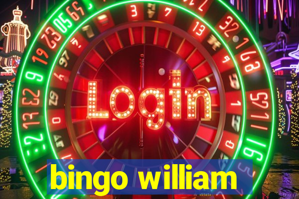 bingo william