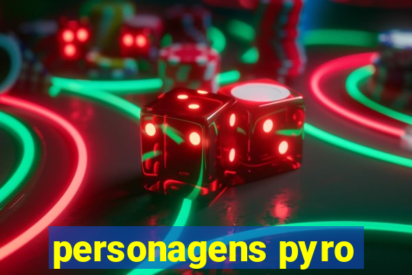 personagens pyro