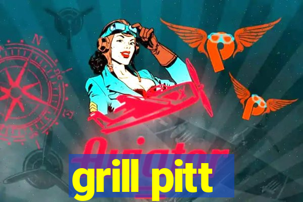 grill pitt