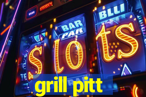 grill pitt