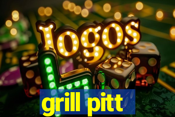 grill pitt