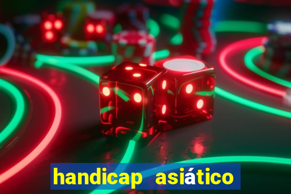 handicap asiático o que significa