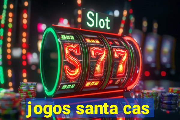 jogos santa cas