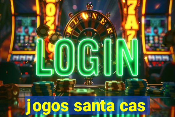 jogos santa cas