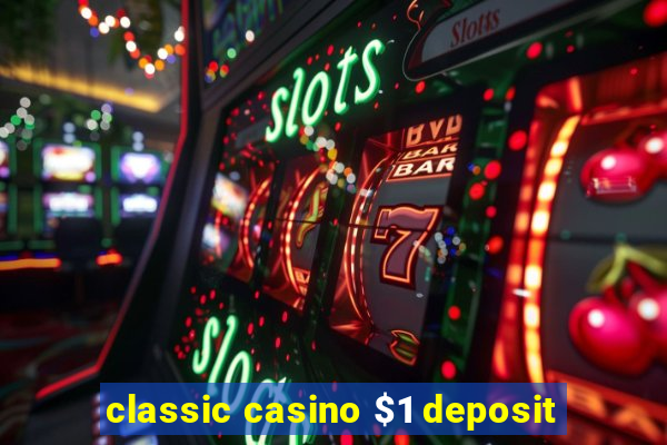 classic casino $1 deposit