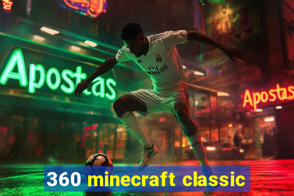 360 minecraft classic