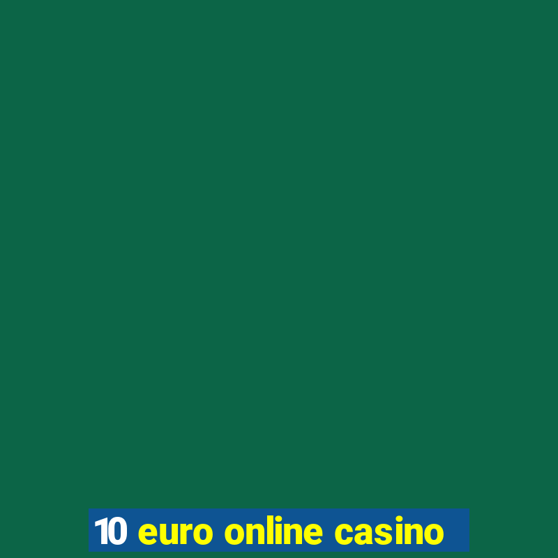 10 euro online casino