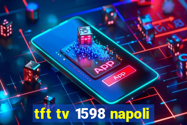 tft tv 1598 napoli