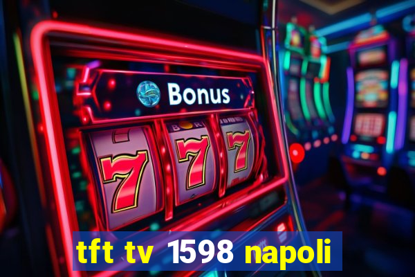 tft tv 1598 napoli